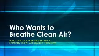 Who Wants to Breathe Clean Air?