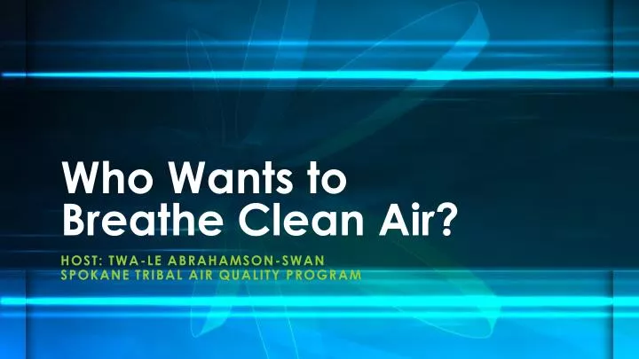 who wants to breathe clean air