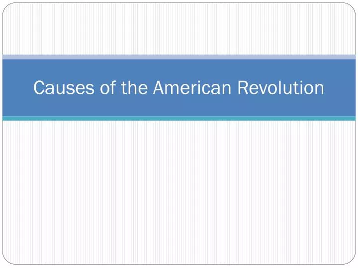 causes of the american revolution