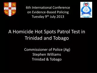 6th International Conference on Evidence-Based Policing Tuesday 9 th July 2013