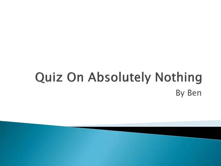 quiz on absolutely nothing