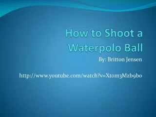 How to Shoot a Waterpolo Ball