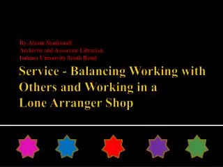 Service - Balancing Working with Others and Working in a Lone Arranger Shop