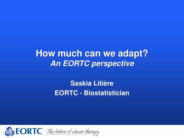 how much can we adapt an eortc perspective