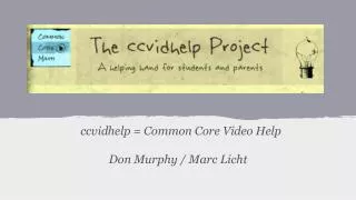 ccvidhelp = Common Core Video Help Don Murphy / Marc Licht