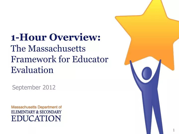 1 hour overview the massachusetts framework for educator evaluation