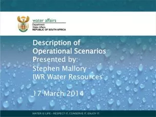 Description of Operational Scenarios P resented by: Stephen Mallory IWR Water Resources