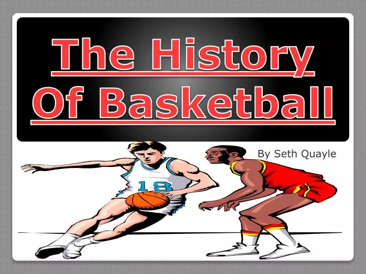 presentation history of basketball