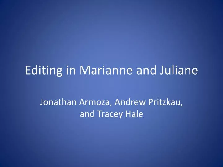 editing in marianne and juliane