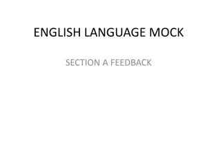 ENGLISH LANGUAGE MOCK SECTION A FEEDBACK