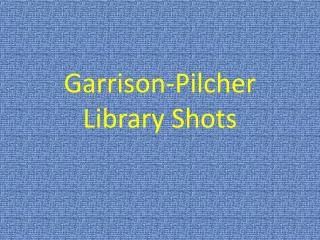Garrison- Pilcher Library Shots