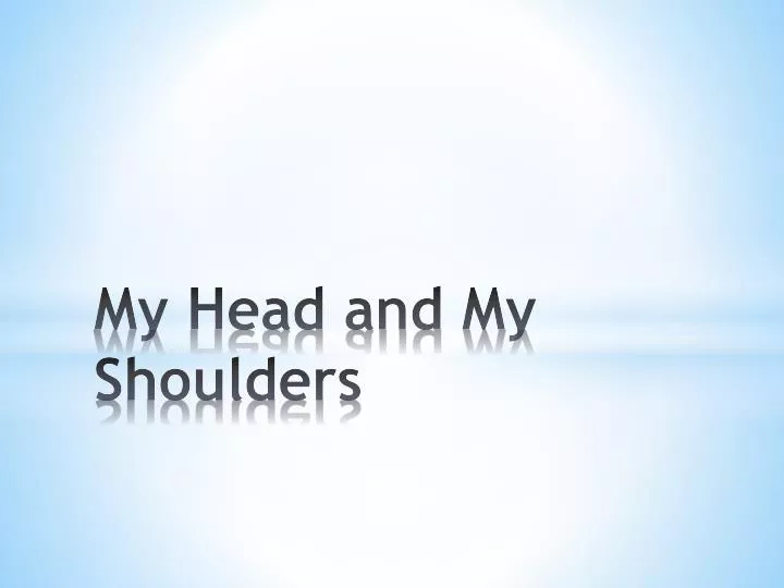my head and my shoulders