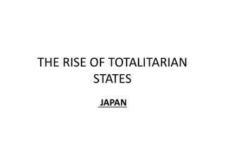 THE RISE OF TOTALITARIAN STATES
