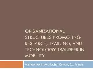 Organizational structures promoting research, training, And Technology Transfer in mobility
