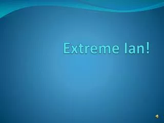 Extreme Ian!