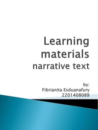 L earning materials narrative text by: Fibrianita Esduanafury 2201408089