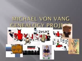 Michael Von Vang GENEALOGY PROJECT