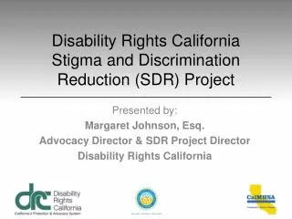 Disability Rights California Stigma and Discrimination Reduction (SDR) Project