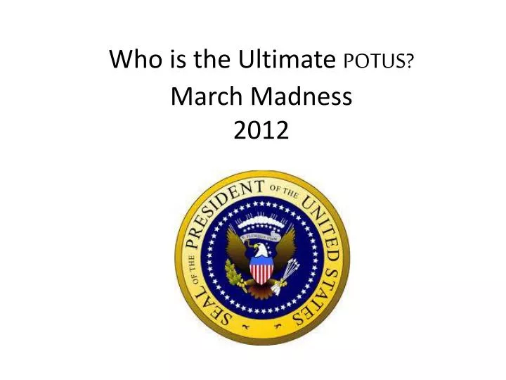 who is the ultimate potus march madness 2012
