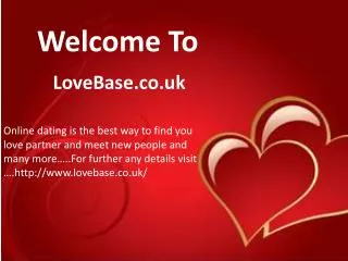 Find Your Online Dating Partner At Your Home-Lovebase.co.uk