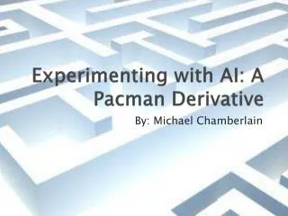 Experimenting with AI: A Pacman Derivative