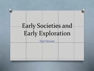 Early Societies and Early Exploration