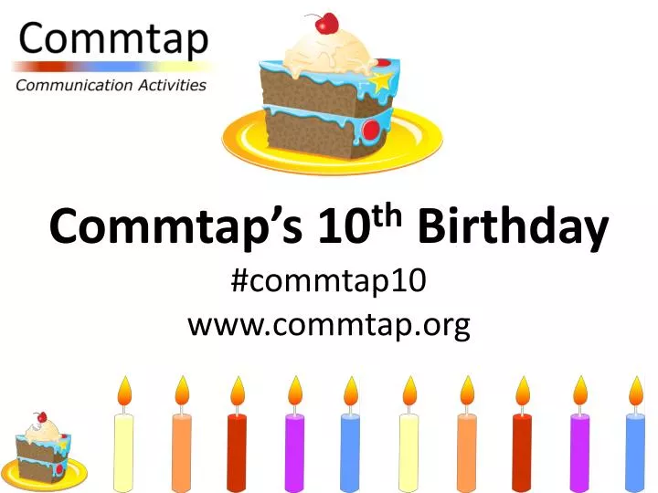 commtap s 10 th birthday commtap10 www commtap org