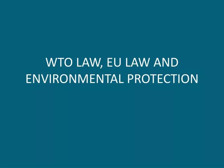 wto law eu law and environmental protection