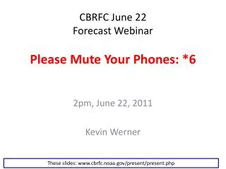 CBRFC June 22 Forecast Webinar Please Mute Your Phones: *6