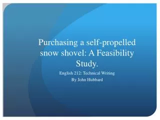 Purchasing a self-propelled snow shovel: A Feasibility Study.