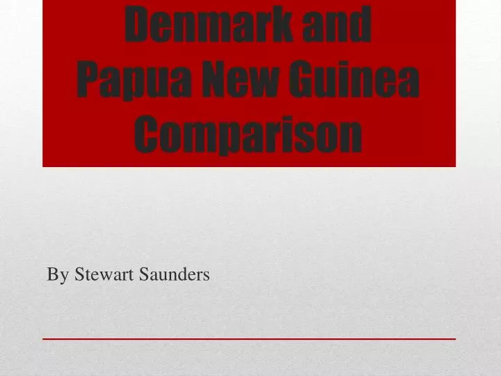 denmark and papua new guinea comparison