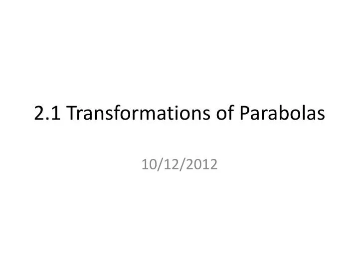 2 1 transformations of parabolas