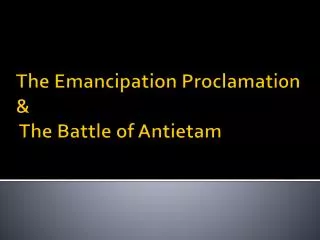 The Emancipation Proclamation &amp; The Battle of Antietam