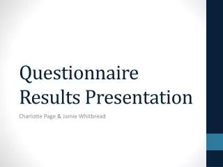 Questionnaire Results Presentation