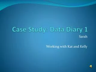 Case Study: Data Diary 1