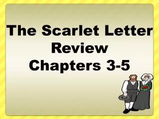 The Scarlet Letter Review Chapters 3-5