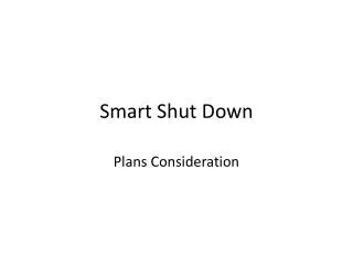 Smart Shut Down