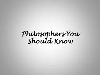 Philosophers You Should Know
