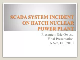 SCADA SYSTEM INCIDENT ON HATCH NUCLEAR POWER PLANT