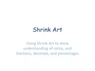 Shrink Art
