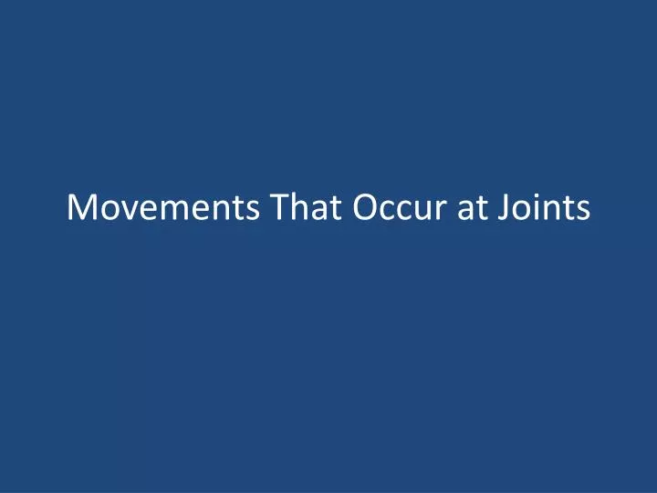 movements that occur at joints