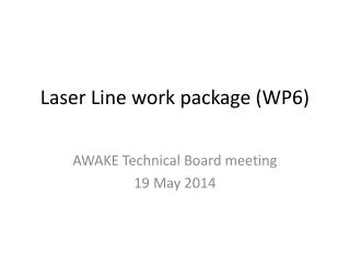 Laser Line work package (WP6)