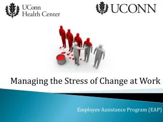 Managing the Stress of Change at Work Employee Assistance Program (EAP)