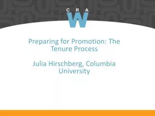 Preparing for Promotion: The Tenure Process Julia Hirschberg, Columbia University