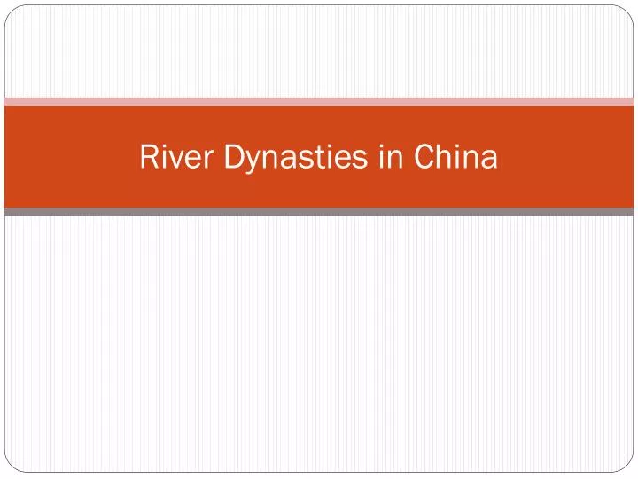 river dynasties in china