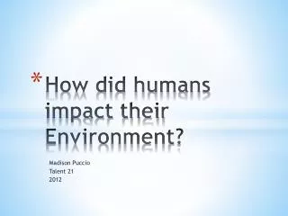 How did humans impact their Environment?