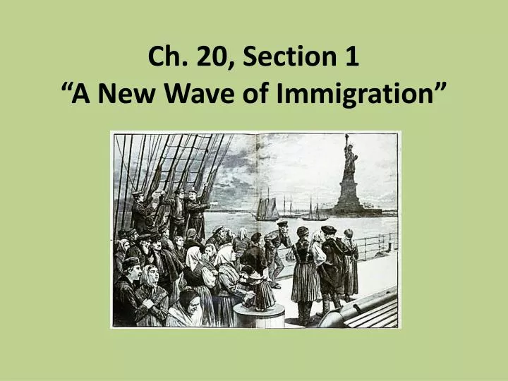 ch 20 section 1 a new wave of immigration