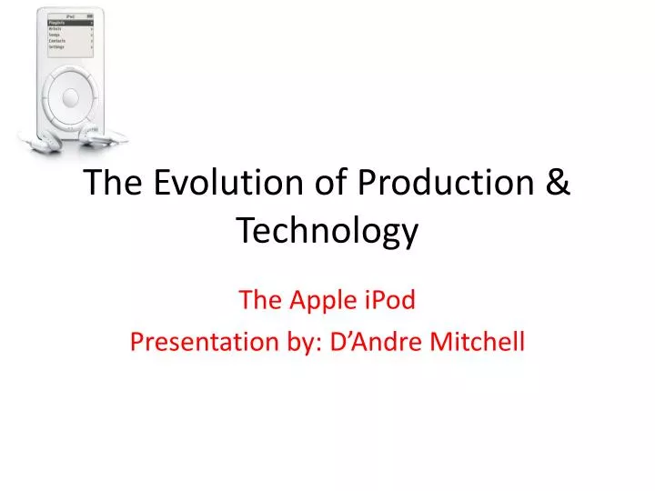 the evolution of production technology