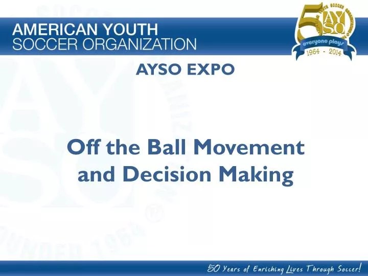 ayso expo off the ball movement and decision making