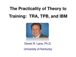 The Practicality of Theory to Training: TRA, TPB, and IBM